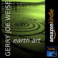 Earth Art by Gerry Joe Weise, 2017 as an eBook on Amazon Kindle.
