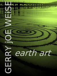 Earth Art. 2017 hard cover book, by Gerry Joe Weise, ​and Ludovic Gibsson. 