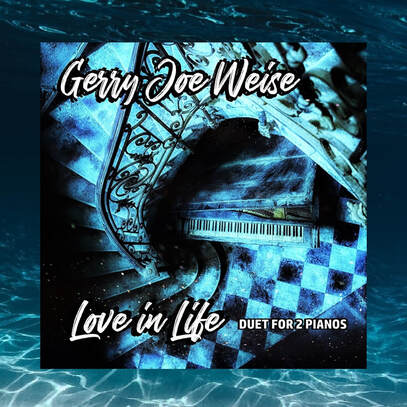 Gerry Joe Weise, Love in Life - Duet for 2 Pianos, 2020.
