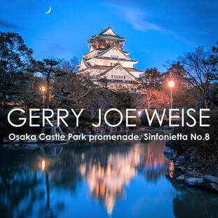 Gerry Joe Weise, Osaka Castle Park promenade, Sinfonietta No.8, Australian composer.