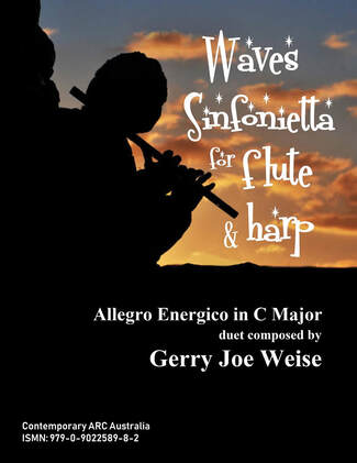 Gerry Joe Weise, Australian composer. Waves for Flute and Harp. Sinfonietta No.3. 2019.