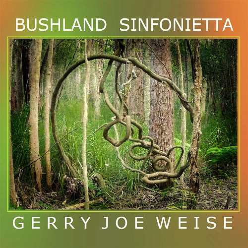 Bushland for Ensemble, Sinfonietta No.4, by Gerry Joe Weise, Australian composer.