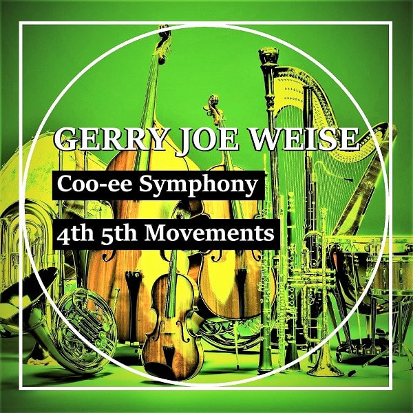 Coo-ee Symphony, 4th 5th Movements, by Gerry Joe Weise, Australian composer.