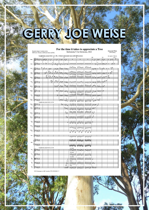 Gerry Joe Weise, Australian composer. For the time it takes to appreciate a Tree. Orchestra. Sinfonietta No.5, Tonal Wall 1. 2021.