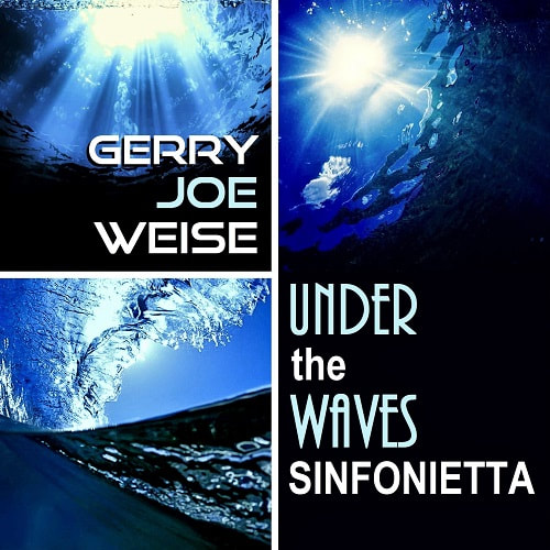 Under the Waves, Sinfonietta No.1, by Gerry Joe Weise, Australian composer.