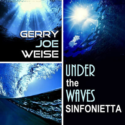 Gerry Joe Weise, Under the Waves Sinfonietta, 2020.